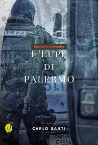 Squadra antimafia. I &laquo;Lupi&raquo; di Palermo