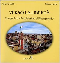 Verso la libert&agrave;. Cerignola dal feudalesimo al Risorgimento