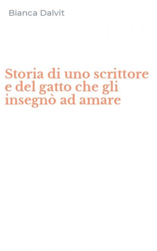 Storia di uno scrittore e del gatto che gli insegn&ograve; ad amare