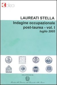 Laureati stella. Indagine occupazionale post-laurea. Luglio 2005