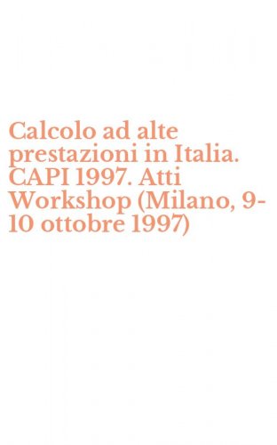 Calcolo ad alte prestazioni in Italia. CAPI 1997. Atti Workshop (Milano, 9-10 ottobre 1997)