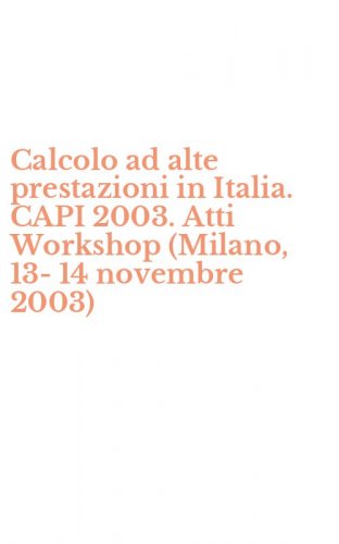 Calcolo ad alte prestazioni in Italia. CAPI 2003. Atti Workshop (Milano, 13-14 novembre 2003)