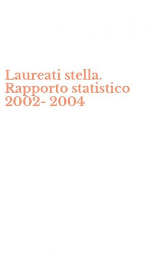 Laureati stella. Rapporto statistico 2002-2004