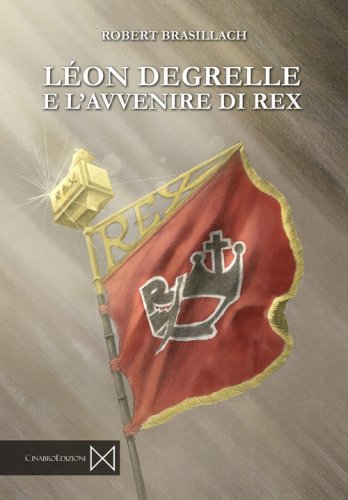 L&eacute;on Degrelle e l'avvenire di Rex