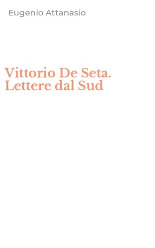 Vittorio De Seta. Lettere dal Sud