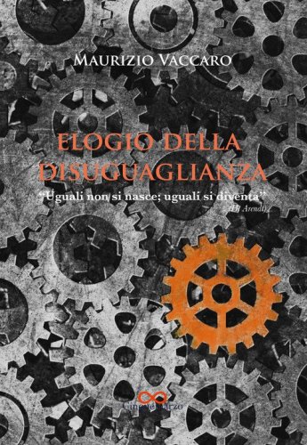 Elogio della disuguaglianza. &laquo;Uguali non si nasce; uguali si diventa&raquo; (H. Arendt)