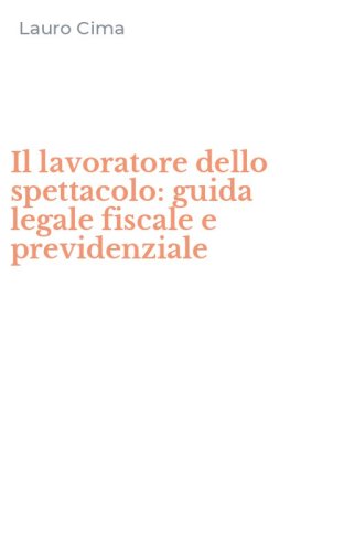 Il lavoratore dello spettacolo: guida legale fiscale e previdenziale