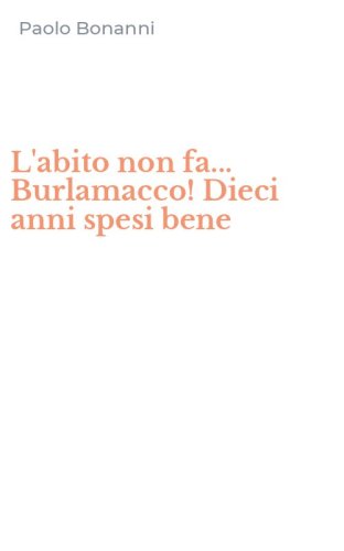L'abito non fa... Burlamacco! Dieci anni spesi bene