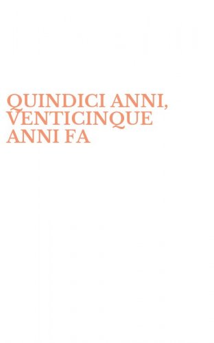 QUINDICI ANNI, VENTICINQUE ANNI FA