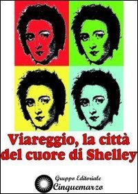 Viareggio, la citt&agrave; del cuore di Shelley
