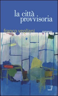 La citt&agrave; provvisoria