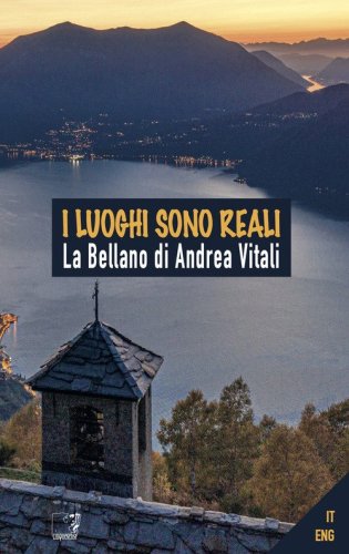 I luoghi sono reali. La Bellano di Andrea Vitali