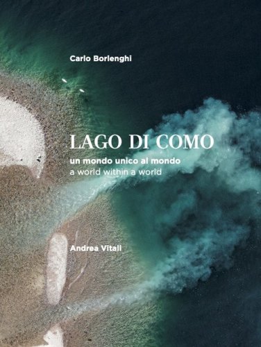 Lago di Como. Un mondo unico al mondo-A world within a world