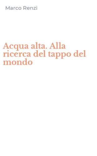 Acqua alta. Alla ricerca del tappo del mondo