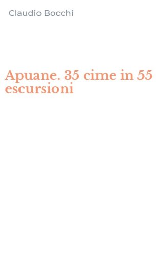 Apuane. 35 cime in 55 escursioni