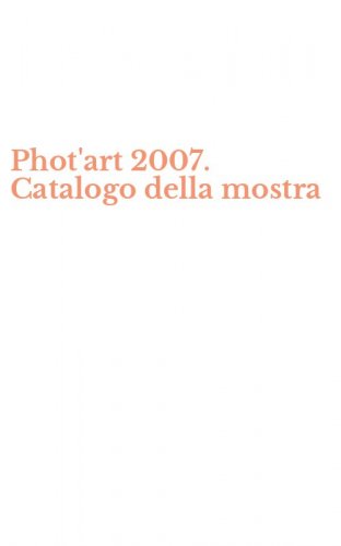 Phot'art 2007. Catalogo della mostra