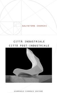 Citt&agrave; industriale citt&agrave; post-industriale