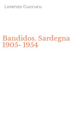 Bandidos. Sardegna 1905-1954