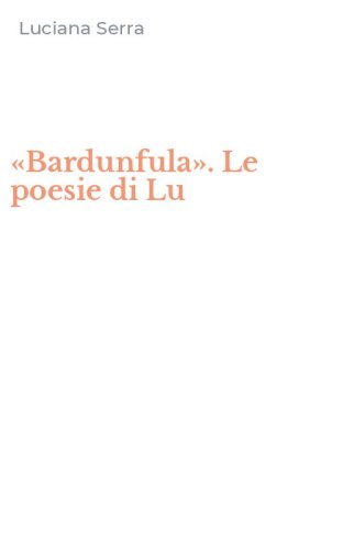 &laquo;Bardunfula&raquo;. Le poesie di Lu