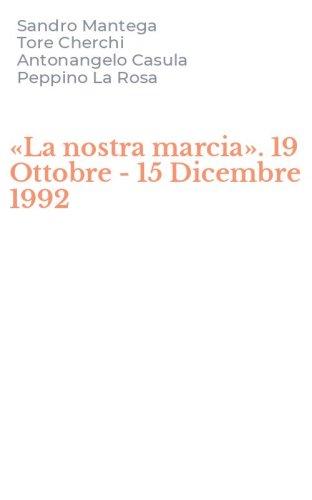 &laquo;La nostra marcia&raquo;. 19 Ottobre - 15 Dicembre 1992