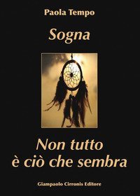 Sogna. Non tutto &egrave; ci&ograve; che sembra