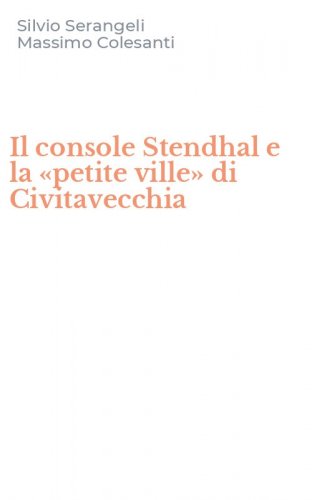 Il console Stendhal e la &laquo;petite ville&raquo; di Civitavecchia