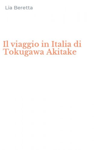 Il viaggio in Italia di Tokugawa Akitake