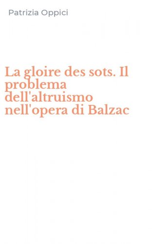 La gloire des sots. Il problema dell'altruismo nell'opera di Balzac