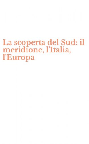 La scoperta del Sud: il meridione, l'Italia, l'Europa