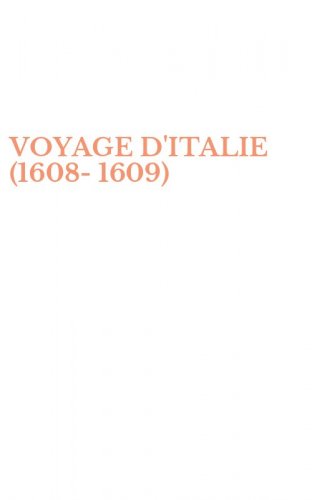 VOYAGE D'ITALIE (1608-1609)