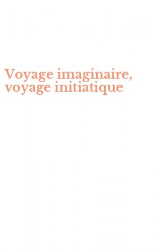 Voyage imaginaire, voyage initiatique