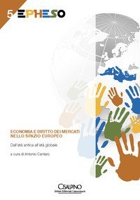 Economia e diritto dei mercati nello spazio europeo. Dall'et&agrave; antica all'et&agrave; globale