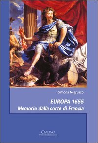 Europa 1655. Memorie dalla corte di Francia