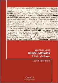 Giosu&egrave; Carducci. Il testo, l'edizione
