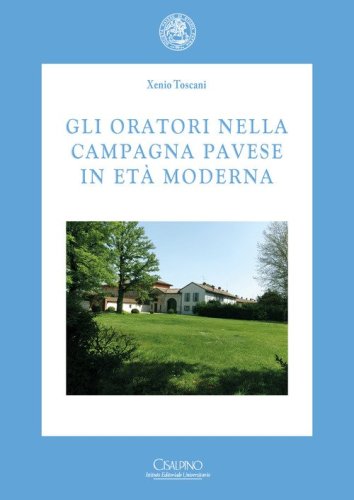 Gli oratori nella campagna pavese in et&agrave; moderna