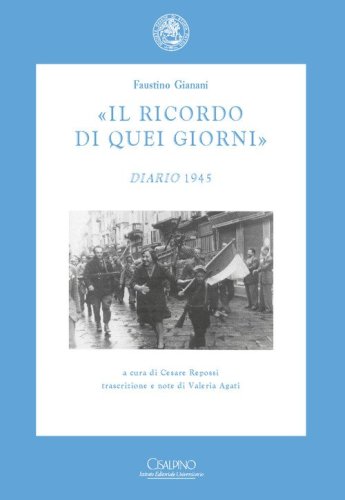 &laquo;Il ricordo di quei giorni&raquo;. Diario 1945