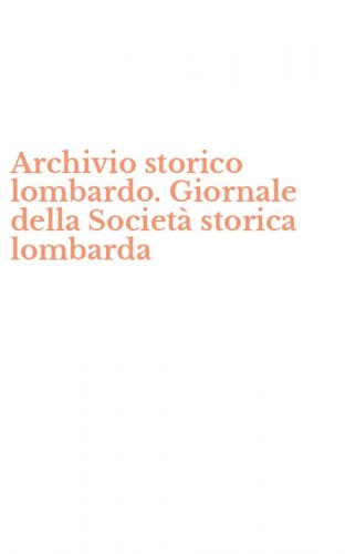 Archivio storico lombardo. Giornale della Societ&agrave; storica lombarda