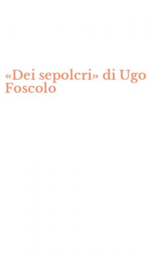 &laquo;Dei sepolcri&raquo; di Ugo Foscolo