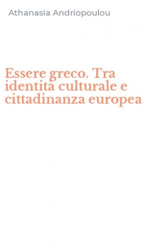 Essere greco. Tra identit&agrave; culturale e cittadinanza europea