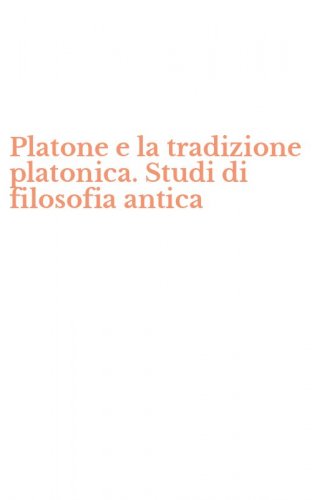 Platone e la tradizione platonica. Studi di filosofia antica