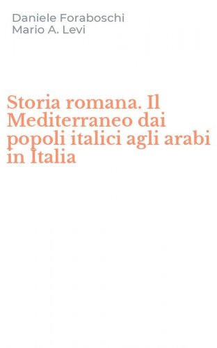 Storia romana. Il Mediterraneo dai popoli italici agli arabi in Italia