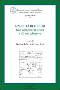 Sincerità di Tolstoj. Saggi sull'opera e la fortuna a cento anni dalla morte. Ediz. italiana e russa