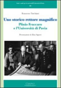 Uno storico rettore magnifico. Plinio Fraccaro e l'Universit&agrave; di Pavia
