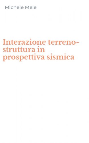 Interazione terreno-struttura in prospettiva sismica