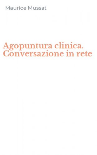 Agopuntura clinica. Conversazione in rete