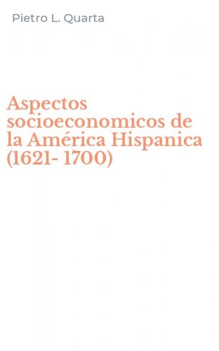 Aspectos socioeconomicos de la Am&eacute;rica Hispanica (1621-1700)