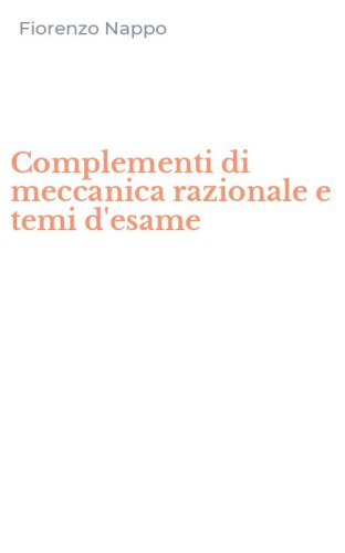 Complementi di meccanica razionale e temi d'esame