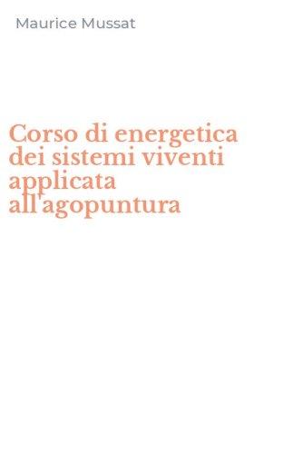 Corso di energetica dei sistemi viventi applicata all'agopuntura