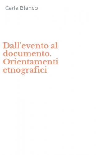 Dall'evento al documento. Orientamenti etnografici