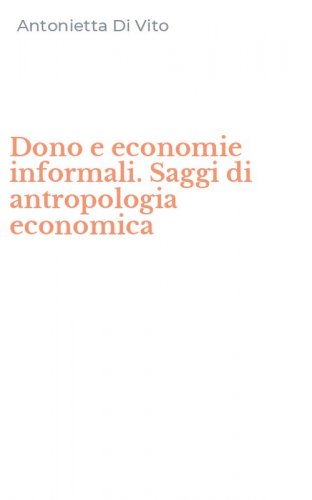 Dono e economie informali. Saggi di antropologia economica
